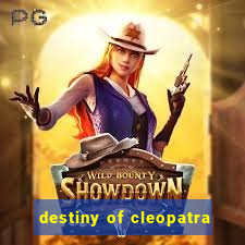 destiny of cleopatra